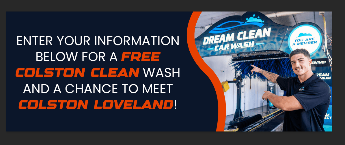 Enter your information below for a free Colston Clean wash and a chance to meet Colston Loveland